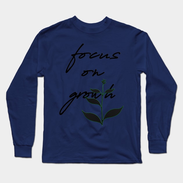 Focus on Growth Spiritual Manifestation Long Sleeve T-Shirt by Angelic Gangster